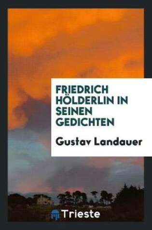 Cover of Friedrich Hölderlin in Seinen Gedichten