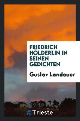 Book cover for Friedrich Hölderlin in Seinen Gedichten