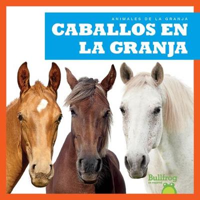 Cover of Caballos En La Granja (Horses on the Farm)