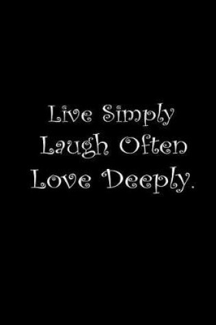 Cover of Live Simply, Laugh Often, Love Deeply.