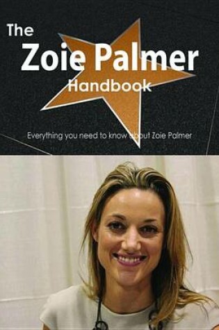 Cover of The Zoie Palmer Handbook - Everything You Need to Know about Zoie Palmer