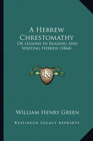 Cover of A Hebrew Chrestomathy a Hebrew Chrestomathy