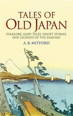 Book cover for Tales of Old Japan: Folklore, Fairy Tales, Ghost Stories and Legends of the Samurai