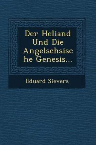 Cover of Der Heliand Und Die Angels Chsische Genesis...