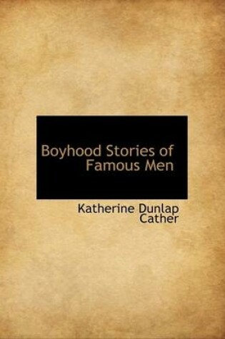 Cover of Boyhood Stories of Famous Men