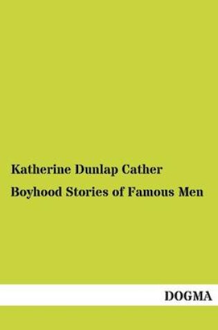 Cover of Boyhood Stories of Famous Men