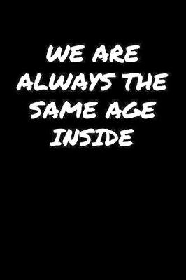 Book cover for We Are Always The Same Age Inside�