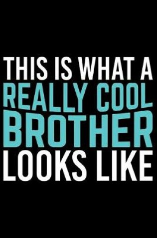 Cover of This Is What A Really Cool Brother Looks Like
