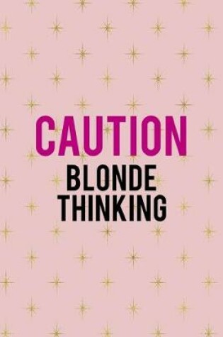 Cover of Caution Blonde Thinking