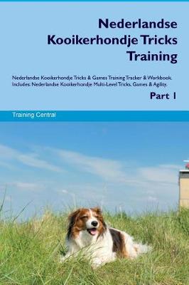 Book cover for Nederlandse Kooikerhondje Tricks Training Nederlandse Kooikerhondje Tricks & Games Training Tracker & Workbook. Includes