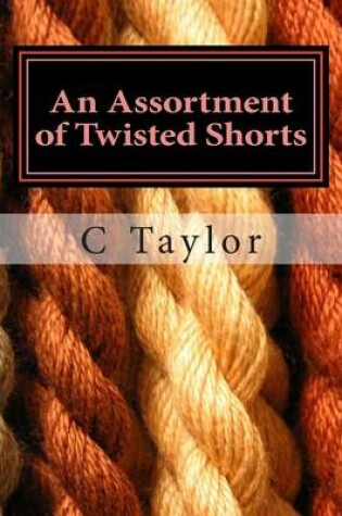 Cover of An Assortment of Twisted Shorts