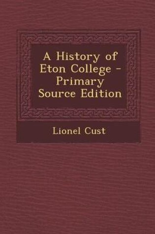 Cover of A History of Eton College - Primary Source Edition