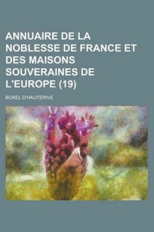 Cover of Annuaire de La Noblesse de France Et Des Maisons Souveraines de L'Europe (19 )