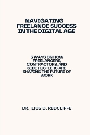 Cover of Navigating Freelance Success in the Digital Age