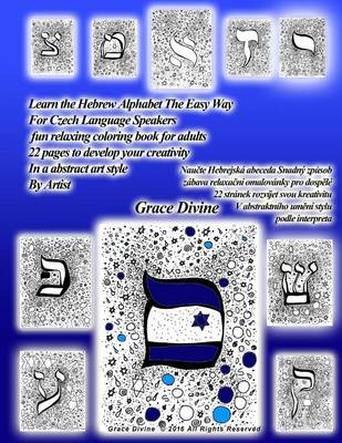 Book cover for Learn the Hebrew Alphabet the Easy Way for Czech Language Speakers Fun Relaxing Coloring Book for Adults 22 Pages to Develop Your Creativity in an Abstract Art Style by Artist Grace Divine