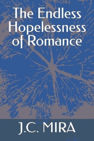 Cover of The Endless Hopelessness of Romance