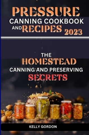 Cover of Pressure Canning Cookbook and Recipes 2023
