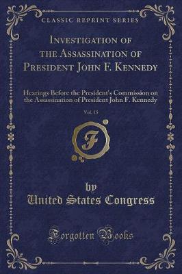 Book cover for Investigation of the Assassination of President John F. Kennedy, Vol. 15