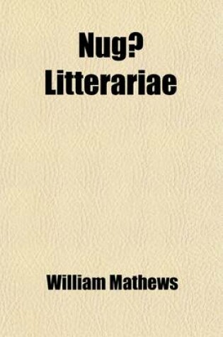 Cover of Nuga Litterariae; Or, Brief Essays on Literary, Social, and Other Themes