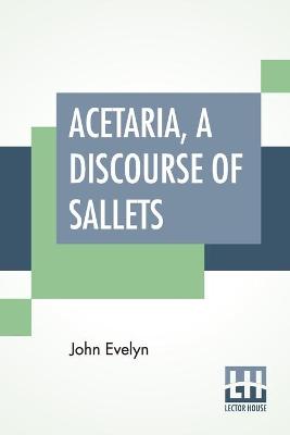 Book cover for Acetaria, A Discourse Of Sallets