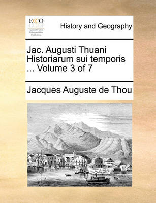 Book cover for Jac. Augusti Thuani Historiarum Sui Temporis ... Volume 3 of 7