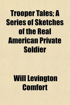 Book cover for Trooper Tales; A Series of Sketches of the Real American Private Soldier