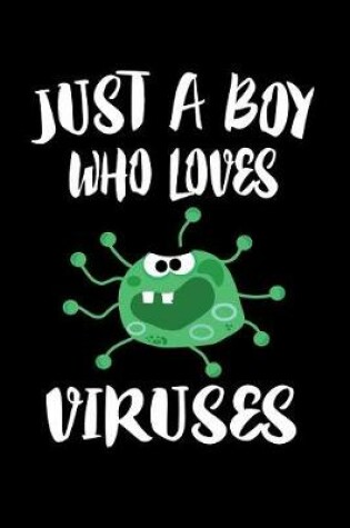 Cover of Just A Boy Who Loves Viruses