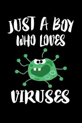 Book cover for Just A Boy Who Loves Viruses