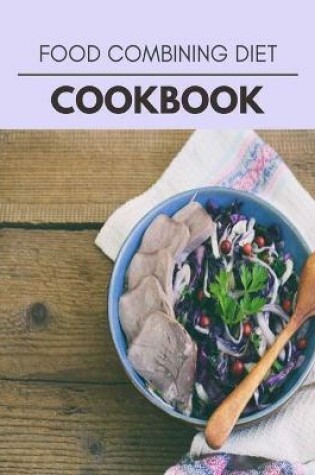 Cover of Food Combining Diet Cookbook