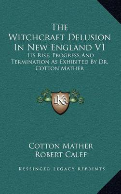 Book cover for The Witchcraft Delusion in New England V1