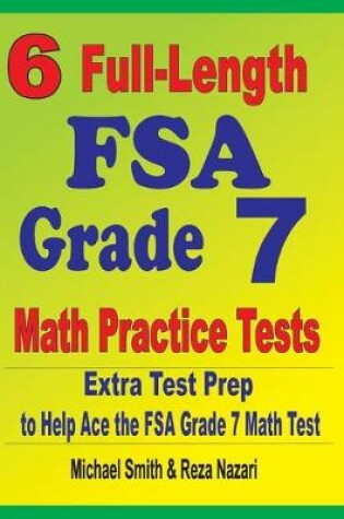 Cover of 6 Full-Length FSA Grade 7 Math Practice Tests