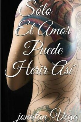 Cover of Solo El Amor Puede Herir Asi