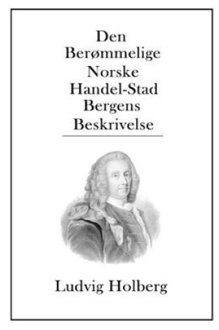Cover of Den Berommelige Norske Handel-Stad Bergens Beskrivelse