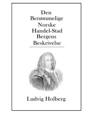 Book cover for Den Berommelige Norske Handel-Stad Bergens Beskrivelse