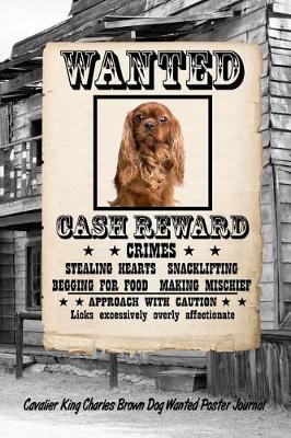 Book cover for Cavalier King Charles Brown Dog Wanted Poster Journal