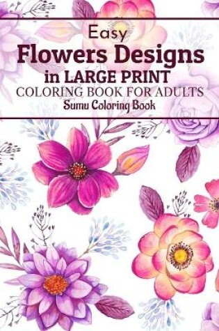 Cover of Easy Flowers Designs in Large Print