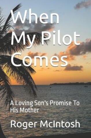 Cover of When My Pilot Comes