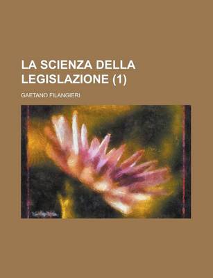 Book cover for La Scienza Della Legislazione (1 )