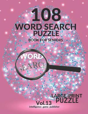 Book cover for 108 Word Search Puzzle Book For Seniors Vol.13