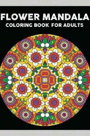 Cover of Flower Mandala Coloring Book For Adults