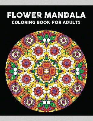 Book cover for Flower Mandala Coloring Book For Adults