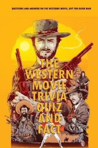 Cover of The Western Movie Trivia Quiz and Fact