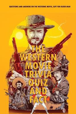 Book cover for The Western Movie Trivia Quiz and Fact