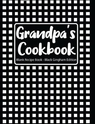 Book cover for Grandpa's Cookbook Blank Recipe Book Black Gingham Edition