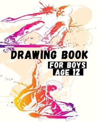 Book cover for Drawing Book For Boys Age 12