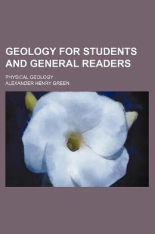 Cover of Geology for Students and General Readers; Physical Geology