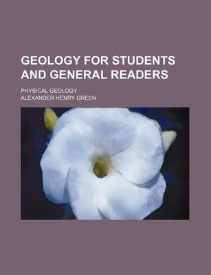 Book cover for Geology for Students and General Readers; Physical Geology