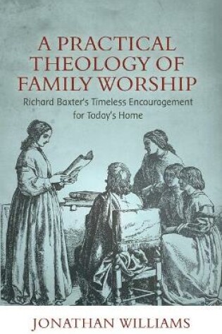 Cover of Practical Theology of Family Worship, A