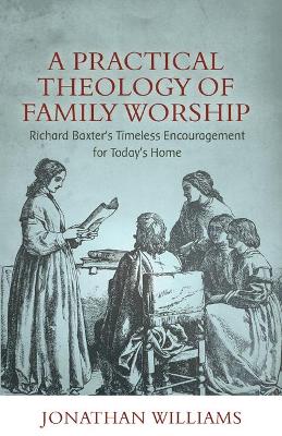 Book cover for Practical Theology of Family Worship, A