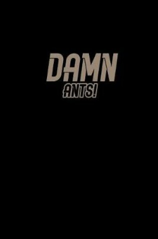 Cover of Damn Ants!